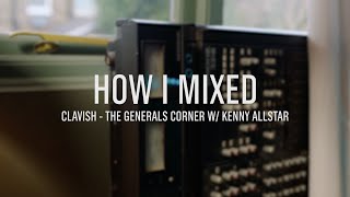 How I mixed Clavish w Kenny Allstar for The Generals Corner [upl. by Madelena]