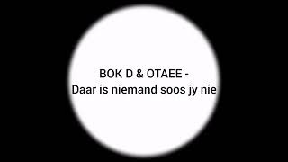 BOK D amp OTAEE Daar is niemand soos jy nie OFFICIAL AUDIO [upl. by Nonnag]