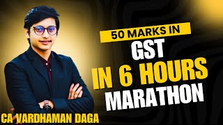 COMPLETE GST MARATHON in 6 Hours  CA Inter  CA VARDHAMAN DAGA  Jan25 Examsarhaminstitute [upl. by Ttezil272]