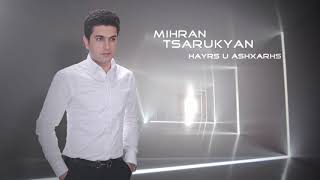 Mihran Tsarukyan  Hayrs u ashxarhs  New Song [upl. by Isador]