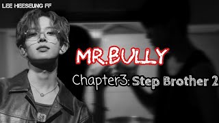 Lee Heeseung FF  MrBully  Chapter3  Step Brother pt2  ENHYPEN FF [upl. by Aihsas983]