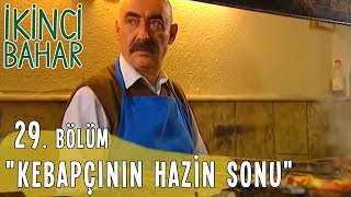 İkinci Bahar 29 Bölüm Tek Parça Kebapçının Hazin Sonu [upl. by Gabriela]