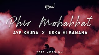 Phir Mohabbat x Aye Khuda x Uska Hi Banana  JalRaj  Emraan Hashmi  Latest Hindi Cover 2022 [upl. by Dorri]