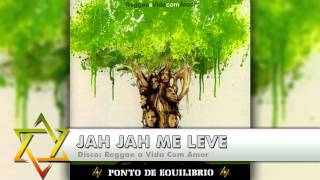 Ponto de Equilíbrio  Jah Jah Me Leve [upl. by Swan]