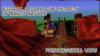 Eggroll Replays the Entirety of BanjoKazooie [upl. by Ileak]