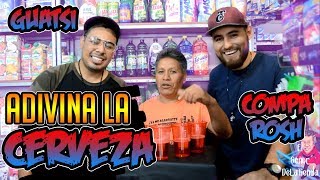 ADIVINA LA CERVEZAGUATSI EL COMPA ROSH Y EL SEÑOR DE LA TIENDA [upl. by Ahsiken]