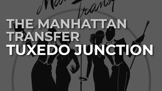 The Manhattan Transfer  Tuxedo Junction Official Audio [upl. by Meunier194]