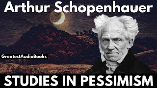 STUDIES IN PESSIMISM by Arthur Schopenhauer  FULL AudioBook  Greatest🌟AudioBooks [upl. by Salene]