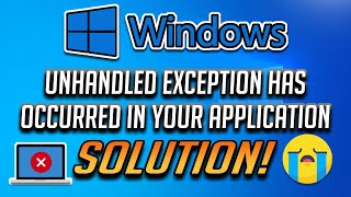 How to Fix the quotUnhandled Exception Has Occurredquot Error In Windows 1087 2024 [upl. by Amihsat816]