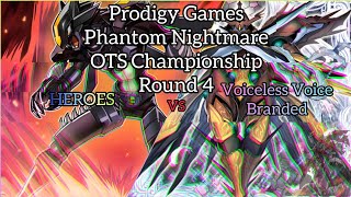 YuGiOh Prodigy Games Phantom Nightmare OTS Championship R4 HEROES vs Voiceless Voice Branded [upl. by Nidia]