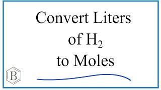 Convert Liters H2 Gas to Moles [upl. by Aehs]