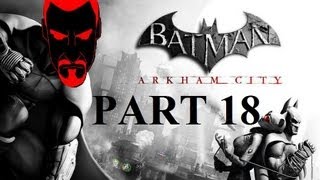 OUTRO FAIL  Batman Arkham City  Part 18 [upl. by Ressan]