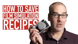 How to Save Fujifilm Simulation Recipes [upl. by Notsecnirp]