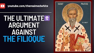 The Ultimate Argument Against the Filioque [upl. by Hank]