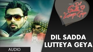 quotDil Sada Luteya Gayaquot Full Song Audio  Tere Te Dil Sadda Lutteya Geya  Ashmit Patel [upl. by Nanon885]