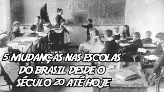 5 Mudanças nas Escolas do Brasil desde o Século 20 até hoje [upl. by Berrie]