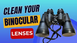 How to clean binocular lenses  simple and easy [upl. by Corvese]