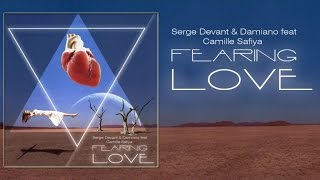 Serge Devant amp Damiano feat Camille Safiya  Fearing Love with lyrics [upl. by Stauffer]