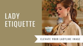 A Lady Etiquette Class  How to Elevate Your Ladylike Image [upl. by Ellednahs335]