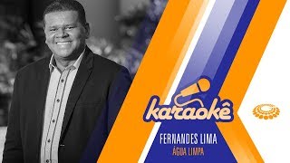 Fernandes Lima  Água limpa  KARAOKÊ [upl. by Eladroc]