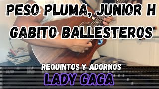 TABS Lady Gaga  Peso Pluma  Junior H  Tutorial  REQUINTOS  ADORNOS  Guitarra [upl. by Amii]