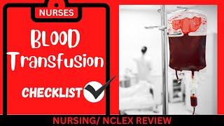 Nurses Blood Transfusion CHECKLIST  NCLEX  Nursing School [upl. by Oramug875]