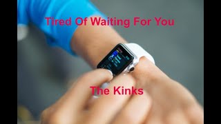 Tired Of Waiting For You  The Kinks  with lyrics [upl. by Enived588]