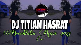 DJ TITIAN HASRAT  BREAKLATIN REMIX  DJ AzmiYaw [upl. by Mallissa]