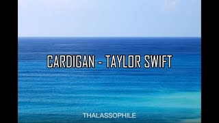 Cardigan  Taylor swift Lyrics  Thalassophile [upl. by Vickie]