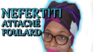 NEFERTITI  attaché de foulard a lafricaine [upl. by Gerita]