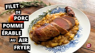 FILET DE PORC POMME ET ÉRABLE 🍎 Recette Air Fryer [upl. by Ettenil]