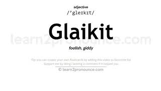 Pronunciation of Glaikit  Definition of Glaikit [upl. by Yngad]