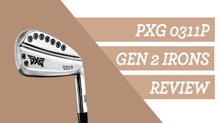 The Ultimate Review PXG 0311 P Gen 2 Irons [upl. by Anaid]