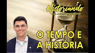 O tempo e a História  Historiando com o professor Daniel Aguiar [upl. by Assira]