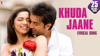 Lyrical Khuda Jaane Song with Lyrics  Bachna Ae Haseeno  Anvita Dutt Guptan  Vishal and Shekhar [upl. by Luehrmann534]