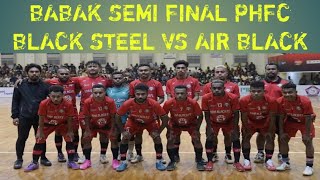 babak semi final PHFC namun berasa seperti final BLACK STEEL vs AIR BLACK [upl. by Lila372]