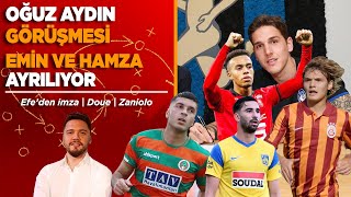 Galatasarayda Oğuz Aydın transferi  Efe Akman imza  Douede sona doğru  Zaniolo  Emin  Hamza [upl. by Melba]