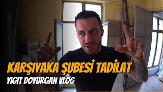 YİĞİT DOYURGAN VLOG  Karşıyaka Şubesi Tadilat [upl. by Narah]