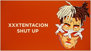 XXXTENTACION  SHUT UP Lyrics [upl. by Xirtaeb]