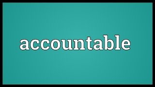 Accountable Meaning [upl. by Arndt]