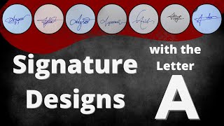 Signature Designs with the Letter A signature logo name handwriting fountainpen [upl. by Barbey800]