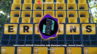 Gentleman ERMAN Promotion Ads Bantayan Cebu  Sound Check Jethro Bass Remix 2024 [upl. by Akieluz]