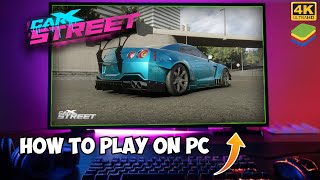 How to Play CarX Street on PC  Very Easy Tutorial 4K 60 FPS [upl. by Aeki]