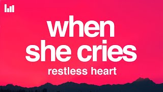 Restless Heart  When She Cries Lyrics [upl. by Euqinue]