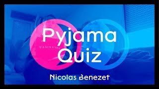 Pyjama Quiz avec Nicolas Benezet [upl. by Libove70]