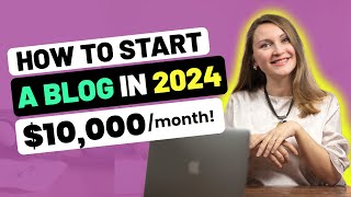 How to Start a Blog and Make Money  10kMonth in 2024 StepbyStep [upl. by Aes]