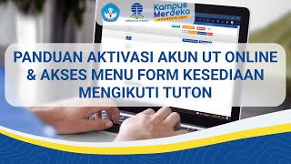 Panduan Aktivasi Akun UT Online amp Akses Menu FORM KESEDIAAN MENGIKUTI TUTON [upl. by Tdnarb293]