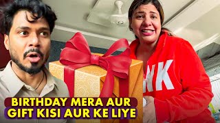 MERE BIRTHDAY PE KISI AUR KE LIYE GIFT😡 [upl. by Merci]