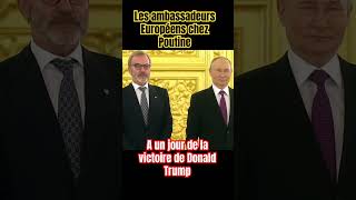 Poutine reçois les ambassadeurs Européens coïncidence ou victoire de Donald Trump oblige  usa [upl. by Yendic]