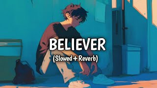 Believer lofi song SlowedReverb  imagine Dragons  Small studio lofi [upl. by Yrrac]